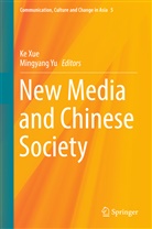 K Xue, Ke Xue, Yu, Yu, Mingyang Yu - New Media and Chinese Society