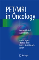 Thoma Hope, Thomas Hope, Andrei Iagaru, Patrick Veit-Haibach - PET/MRI in Oncology