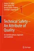 Huber Keller, Hubert Keller, Christian Langenbach, Wolf-Diete Pilz, Wolf-Dieter Pilz, B Schulz-Forberg... - Technical Safety - An Attribute of Quality