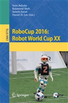 Sven Behnke, Daniel D. Lee, Sanem Sar¿el, Sanem Sariel, Sanem Sarıel, Sanem Sariel et al... - RoboCup 2016: Robot World Cup XX