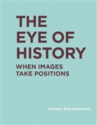 Georges Didi-Huberman, Georges (Directeur d'etudes Didi-Huberman, Georges (Directeur D''etudes Didi-Huberman, Georges/ Lillis Didi-Huberman, Didi-Huberman Georges, Thierry Gervais... - The Eye of History