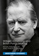 Philip Connelly, Kevi Theakston, Kevin Theakston, Kevin (University of Leeds) Theakston - William Armstrong and British Policy Making