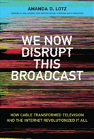 John Landgraf, Amanda D Lotz, Amanda D. Lotz, Amanda D. (Professor Lotz, Lotz Amanda D. - We Now Disrupt This Broadcast