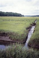 John R Stilgoe, John R. Stilgoe, John R. (Orchard Professor in the History of Landscape Stilgoe, John R. (Robert and Lois Orchard Professor in the History of Landscape Development Stilgoe, Stilgoe John R. - What Is Landscape