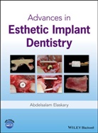 Abd El Salam El Askary, Abd El Salam El Askary, A Elaskary, Abdelsalam Elaskary - Advances in Esthetic Implant Dentistry