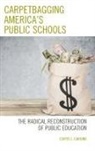 Curtis J Cardine, Curtis J. Cardine - Carpetbagging Americas Public Schools