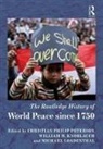 Christian Philip (Ferris State Universit Peterson, Christian Philip Knoblauch Peterson, William Knoblauch, William M. Knoblauch, Knoblauch William M., Dr Michael (Miami University Ohio Loadenthal... - Routledge History of World Peace Since 1750