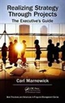 Carl Marnewick, Carl (University of Johannesburg) Marnewick, Marnewick Carl - Realizing Strategy Through Projects: The Executive''s Guide
