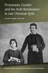 Deanna Ferree Womack, Deanna Ferree (Assistant Professor of Hist Womack, Deanna Ferree (Assistant Professor of History of Religions and Multifaith Relations Womack, Womack Deanna Ferre - Protestants, Gender and the Arab Renaissance in Late Ottoman Syria
