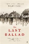 Wiley Cash, Cash Wiley, LLC Wiley Cash - The Last Ballad