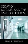 James A III Dunson, James A. Dunson, James A. III Dunson - Sedation, Suicide, and the Limits of Ethics