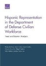 Abigail Haddad, Kimberly Hall, Kimberly Curry Hall, Nelson Lim, Miriam Matthews, Miriam/ Orvis Matthews... - Hispanic Representation in the Department of Defense Civilian Workforc