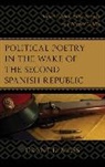 Grant D Moss, Grant D. Moss - Political Poetry in the Wake of the Second Spanish Republic