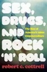 Robert C Cottrell, Robert C. Cottrell, Cottrell Robert C. - Sex, Drugs, and Rock ''N'' Roll