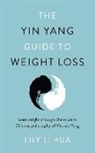 Lily Li Hua, Lily Li Hua, Lucy Li Hua, Lily Lihua - The Yin Yang Guide to Weight Loss - lose weight through the balance and harmony of the ancient Chinese tradition of yin and yang