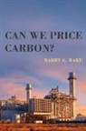 Barry G. Rabe, Barry G. (Professor Rabe, Barry G. (University of Michigan) Rabe, Barry George Rabe, Sheldon Kamieniecki, Sheldon (University of California) Kamieniecki... - Can We Price Carbon?