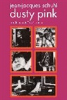 Chris Kraus, Jean-Jacques Schuhl, Jean-Jacques Zuckerman Schuhl, Jeffrey Zuckerman - Dusty Pink