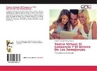 Kenneth Giovanny Parra Álvarez - Teatro Virtual: El Cansancio Y El Género De Las Semejanzas
