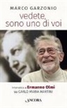 Marco Garzonio, Ermanno Olmi - Vedete, sono uno di voi. Intervista a Ermanno Olmi su Carlo Maria Martini