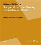 Nikolaj Miljutin, Nikolaj A. Miljutin, Dmitri Chmelnizki, Dmitrij Chmelnizki - Sozgorod und die Planung sozialistischer Städte