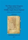 Jill Bourne - The Place-name Kingston and Royal Power in Middle Anglo-Saxon England