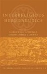 Christopher Conway, Catherine Cornille - Interreligious Hermeneutics