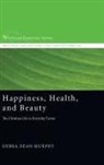 Debra Dean Murphy - Happiness, Health, and Beauty