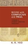 K. K. Yeo - Musing with Confucius and Paul
