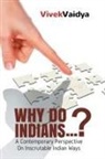 Vivek Vaidya - Why Do Indians . . . ?