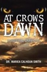 Dr. Mariea Calhoun Smith, Mariea Calhoun Smith - At Crows Dawn