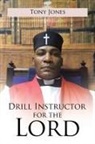 Tony Jones - Drill Instructor for the Lord