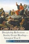 Daniel H. Mueggenborg - Come Follow Me. Discipleship Reflections on the Sunday Gospel Readings for Liturgical Year C