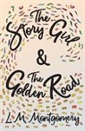 L. M. Montgomery, Lucy Maud Montgomery - The Story Girl & The Golden Road