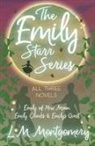 L. M. Montgomery, Lucy Maud Montgomery - The Emily Starr Series; All Three Novels;Emily of New Moon, Emily Climbs and Emily's Quest
