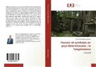 Denis Elisée Randrianarivony - Pouvoir et symboles en pays Betsimisaraka : le Tangalamena