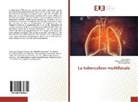 Zohr Aydi, Zohra Aydi, Besm Ben Dhaou, Besma Ben Dhaou, Sonia Seghaier - La tuberculose multifocale