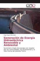 Hugo Segura Benavides - Generación de Energía Hidroeléctrica Renovable y Ambiental