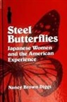 Nancy Brown Diggs - Steel Butterflies: Japanese Women and the American Experience