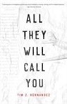 Tim Z Hernandez, Tim Z. Hernandez - All They Will Call You