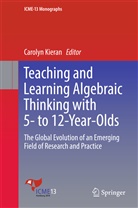 Caroly Kieran, Carolyn Kieran - Teaching and Learning Algebraic Thinking with 5- to 12-Year-Olds