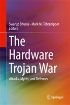 Swaru Bhunia, Swarup Bhunia, M Tehranipoor, M Tehranipoor, Mark M. Tehranipoor - The Hardware Trojan War