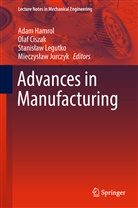 Ola Ciszak, Olaf Ciszak, Adam Hamrol, Mieczyslaw Jurczyk, Mieczysław Jurczyk, Stanislaw Legutko... - Advances in Manufacturing