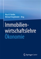 Nic B Rottke (Prof. Dr.), Nico B Rottke (Prof. Dr.), Nico B Rottke, Nico B. Rottke, Michael Voigtländer, Voigtländer (Prof. Dr.) - Immobilienwirtschaftslehre - Ökonomie