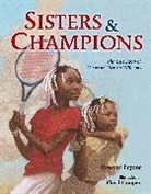 Howard Bryant, Floyd Cooper - Sisters and Champions: The True Story of Venus and Serena Williams