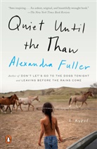 Alexandra Fuller - Quiet Until the Thaw