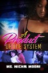 Michel Moore, Michel Ms Moore - A Product of the System