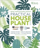 Zia Allaway, Fran Bailey, DK, Royal Horticultural Society, Royal Horticultural Society (DK Rights) (DK IPL), Chris Young... - Practical Houseplant Book