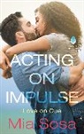Mia Sosa - Acting on Impulse