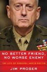 Jim Proser, Proser Jim - No Better Friend, No Worse Enemy