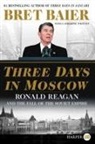 Bret Baier, Catherine Whitney - Three Days in Moscow